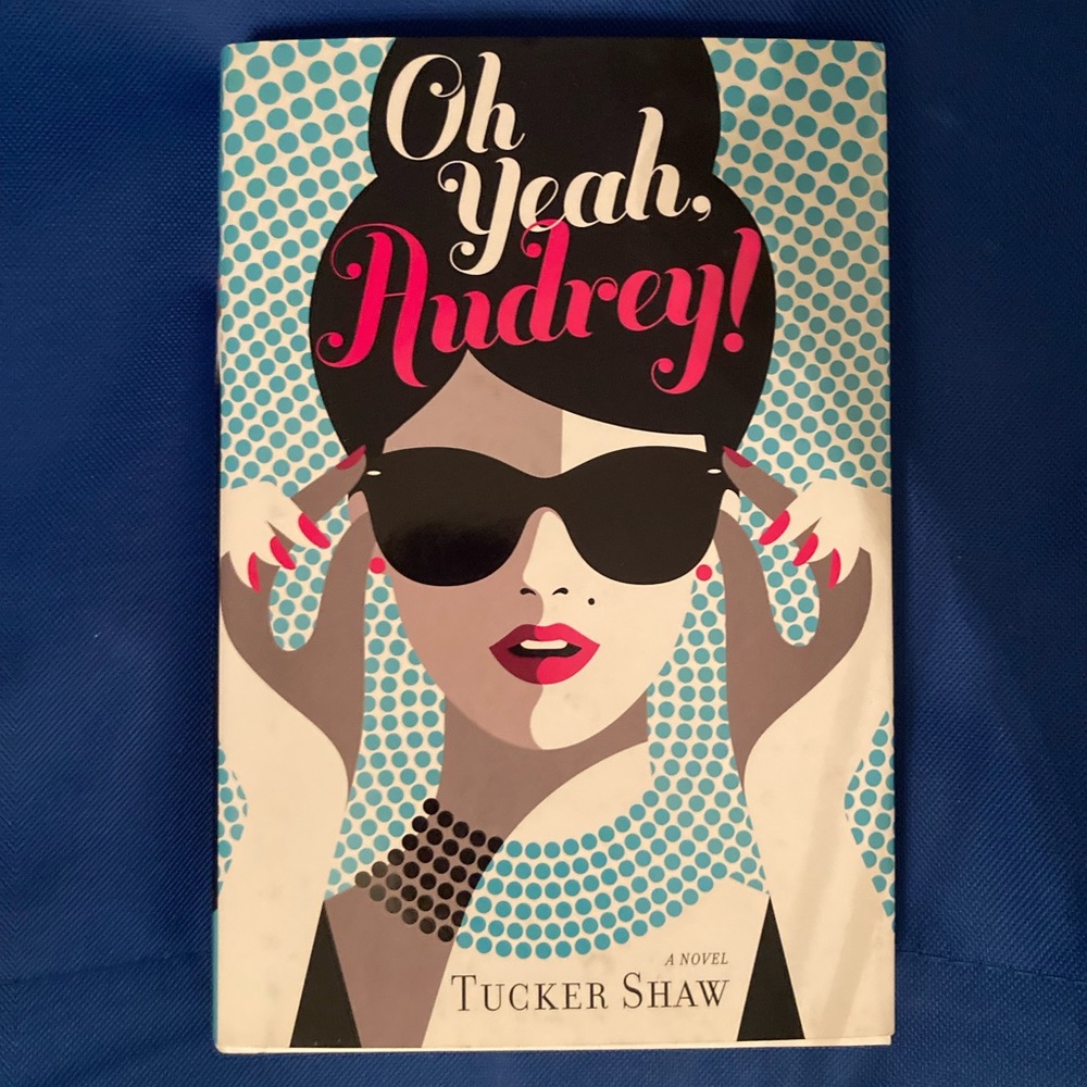 Oh Yeah, Audrey! By Tucker Shaw